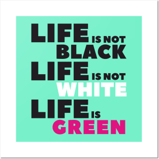 Life is not Black Posters and Art